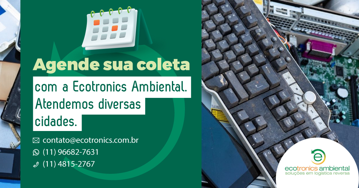 Agende sua coleta com a Ecotronics Ecotronics Ambiental Soluções em Logística Reversa