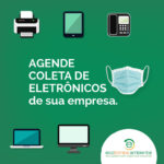 Agende a coleta de eletrônicos de sua empresa. Estamos trabalhando com todos os cuidados!