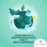 Consciência e responsabilidade com o meio ambiente.