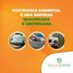 Ecotronics Ambiental é uma empresa qualificada e certificada