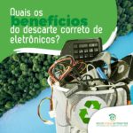 Quais os benefícios do descarte correto de eletrônicos?