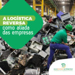 A Logística reversa como aliada das empresas