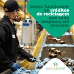 Como funcionam os créditos de reciclagem que toda empresa vai precisar