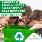 Empresa e escola unidas em projeto para descarte